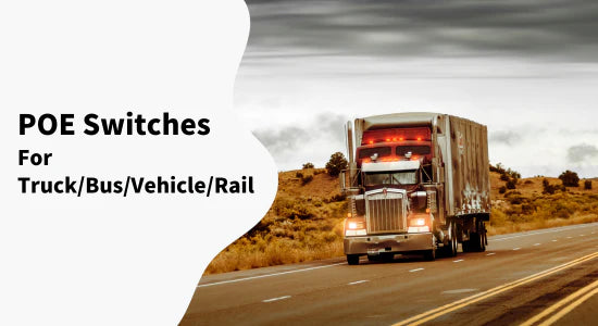POE Switches Ideal for RV/Truck/Bus/Vehicle/Rail Applications