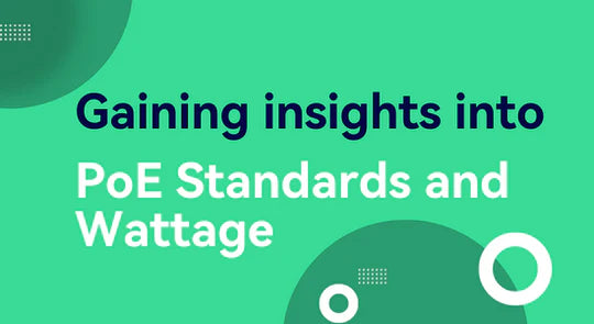 Gaining insights into PoE Standards and Wattage