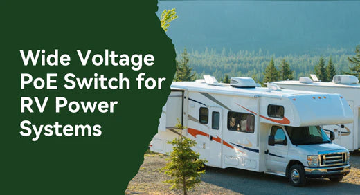 Revolutionizing RV Power Systems: LINOVISION's Wide Voltage PoE Switch ...