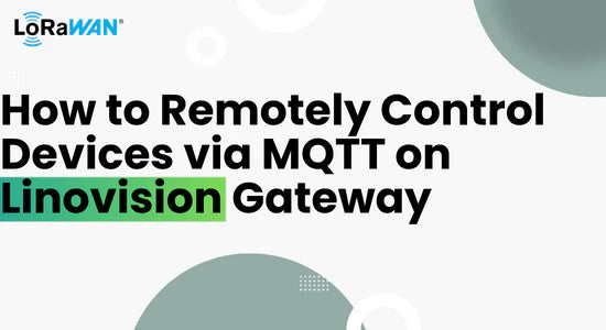 How to Remotely Control Devices via MQTT on Linovision Gateway